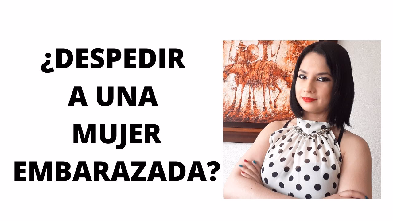 ¿Cuándo se puede despedir a una embarazada en Colombia?