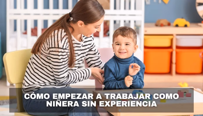 ¿Cómo puedo empezar a trabajar como niñera?