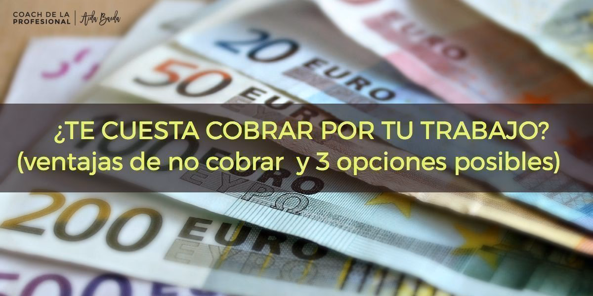 ¿Por qué me da vergüenza cobrar?