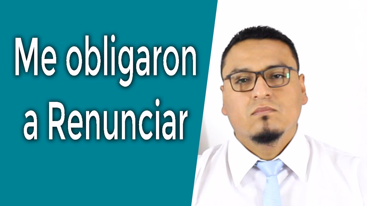 ¿Cómo se llama cuando te obligan a renunciar?